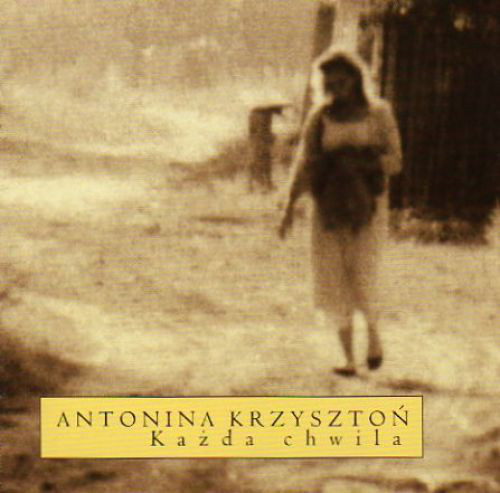 Antonina Krzysztoń ‎– Każda Chwila
